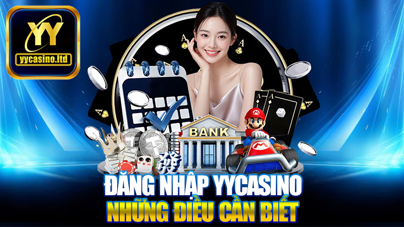 Đăng nhập YYCasino - Hướng dẫn và những điều cần biết 1 Đăng nhập YYCasino - Hướng dẫn và những điều cần biết