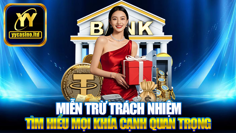 Miễn trừ trách nhiệm 1 Miễn trừ trách nhiệm YYCasino - Tìm hiểu mọi khía cạnh quan trọng