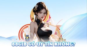 88CLB Có Uy Tín Không? – Giải Mã Sự Thật Về Nhà Cái Được Dân Cá Cược Tin Tưởng