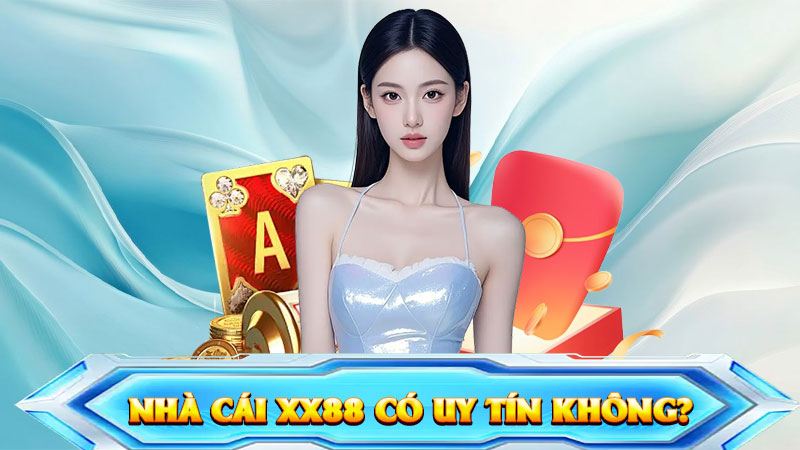 Nhà Cái XX88 Có Uy Tín Không? – Câu Trả Lời Khẳng Định Từ Cộng Đồng Cá Cược Việt 1 Nhà Cái XX88 Có Uy Tín Không? – Câu Trả Lời Khẳng Định Từ Cộng Đồng Cá Cược Việt