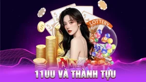 11UU Và Những Thành Tựu - Gây Sốc Trong Giới Cá Cược Việt Nam