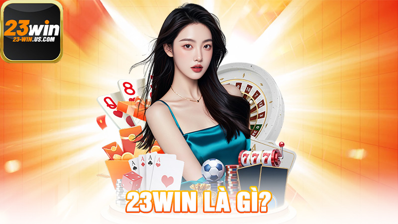 23WIN Là Gì? – Hé Lộ Sân Chơi Giải Trí Đang Được Người Chơi Truy Lùng 1 23WIN Là Gì?