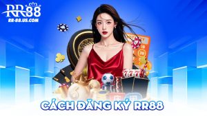 Cách Đăng Ký RR88